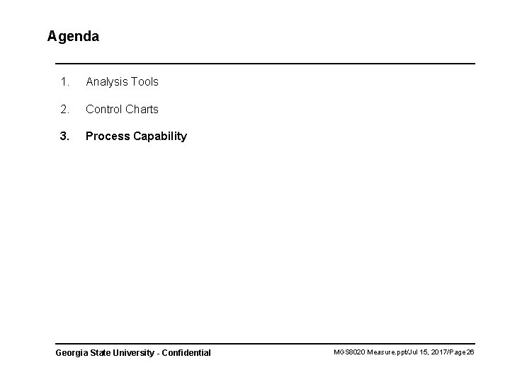 Agenda 1. Analysis Tools 2. Control Charts 3. Process Capability Georgia State University -