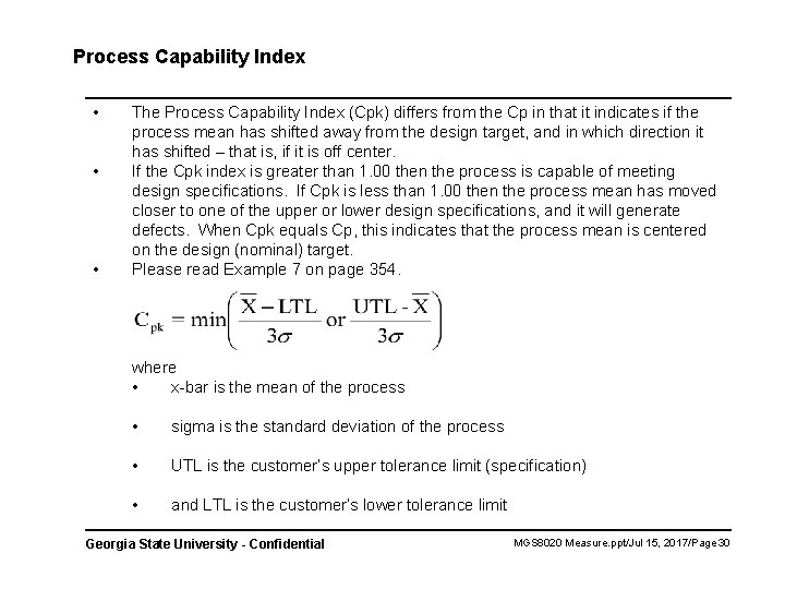 Process Capability Index • • • The Process Capability Index (Cpk) differs from the