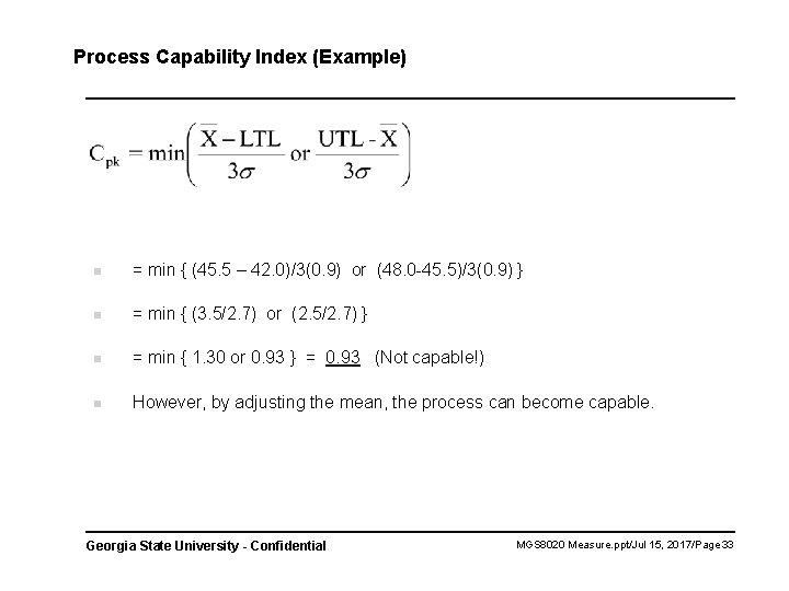 Process Capability Index (Example) n = min { (45. 5 – 42. 0)/3(0. 9)