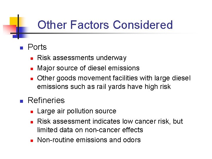 Other Factors Considered n Ports n n Risk assessments underway Major source of diesel