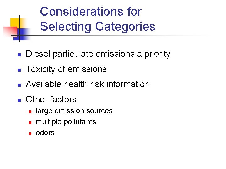 Considerations for Selecting Categories n Diesel particulate emissions a priority n Toxicity of emissions