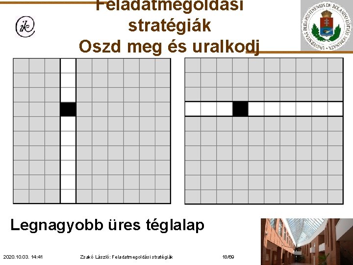 Feladatmegoldási stratégiák Oszd meg és uralkodj Legnagyobb üres téglalap 2020. 10. 03. 14: 41