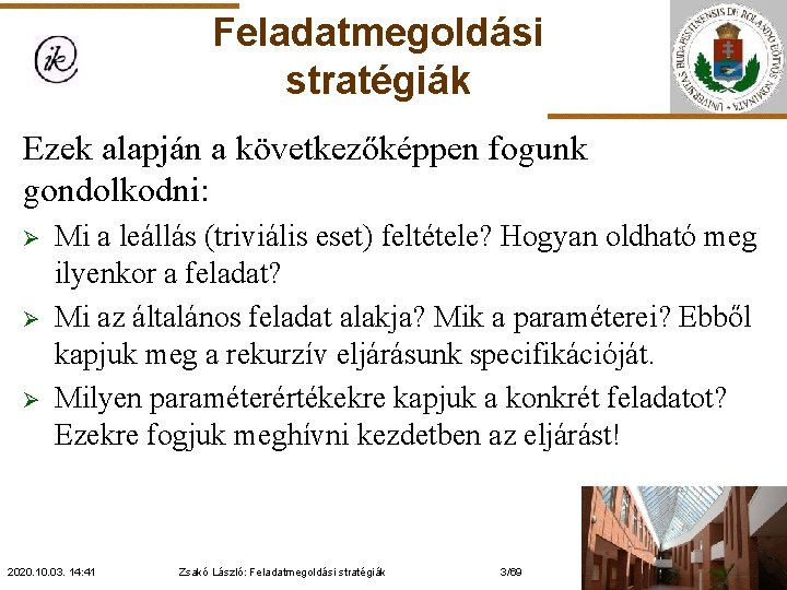 Feladatmegoldási stratégiák Ezek alapján a következőképpen fogunk gondolkodni: Ø Ø Ø Mi a leállás