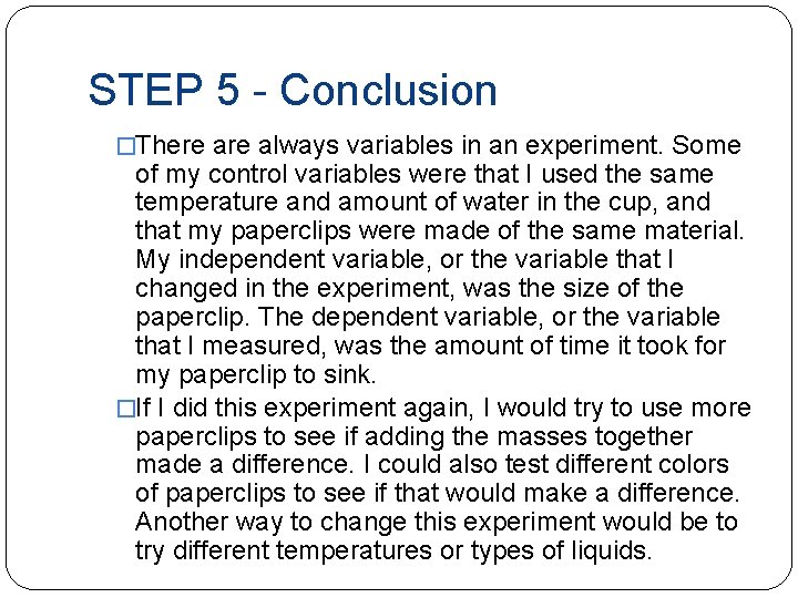 STEP 5 - Conclusion �There always variables in an experiment. Some of my control