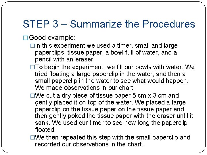 STEP 3 – Summarize the Procedures � Good example: �In this experiment we used