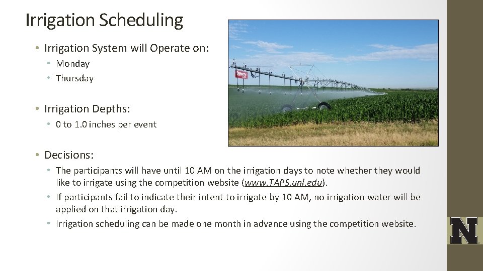Irrigation Scheduling • Irrigation System will Operate on: • Monday • Thursday • Irrigation