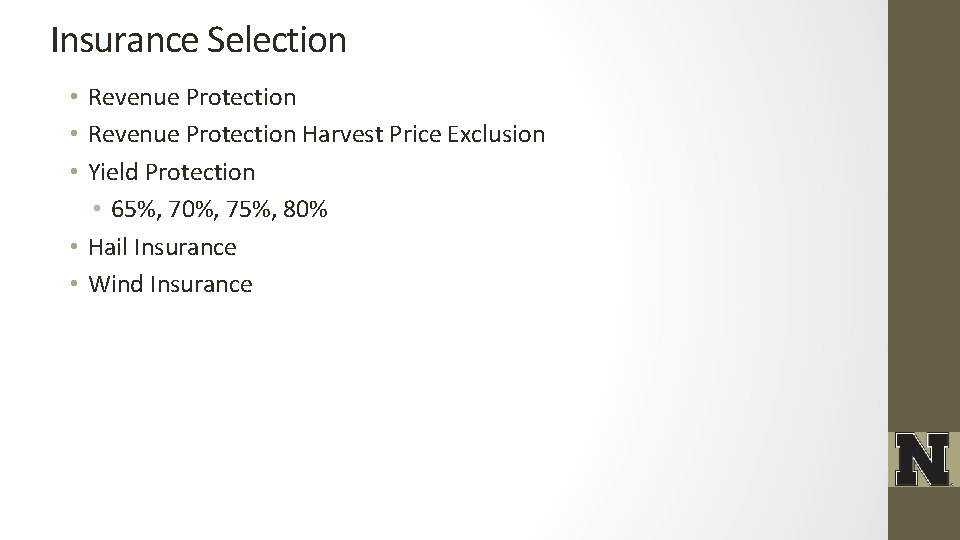 Insurance Selection • Revenue Protection Harvest Price Exclusion • Yield Protection • 65%, 70%,