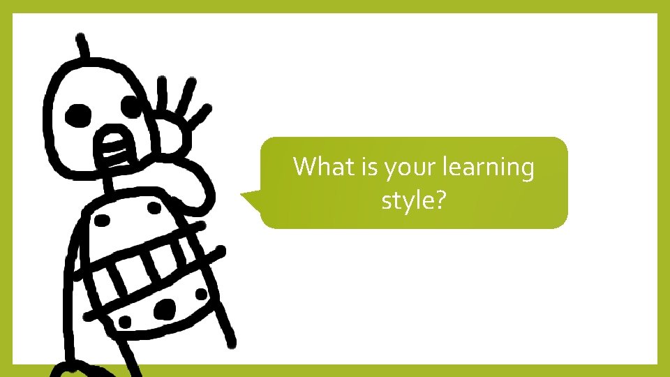 What is your learning style? 