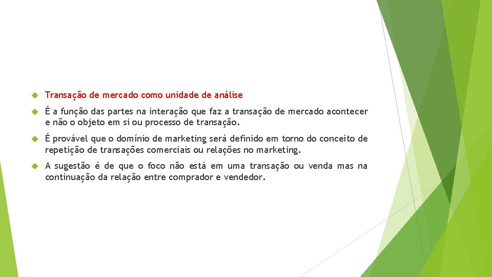  Transação de mercado como unidade de análise É a função das partes na