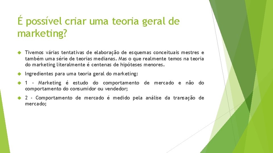 É possível criar uma teoria geral de marketing? Tivemos várias tentativas de elaboração de