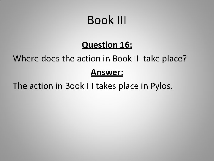 Book III Question 16: Where does the action in Book III take place? Answer: