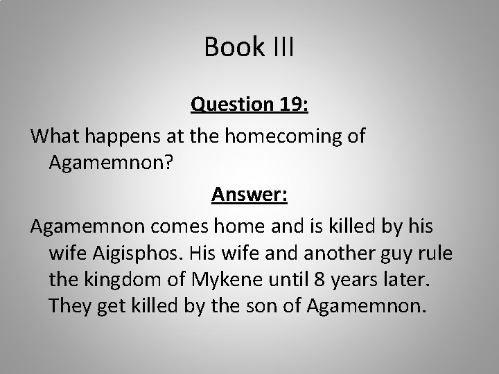 Book III Question 19: What happens at the homecoming of Agamemnon? Answer: Agamemnon comes