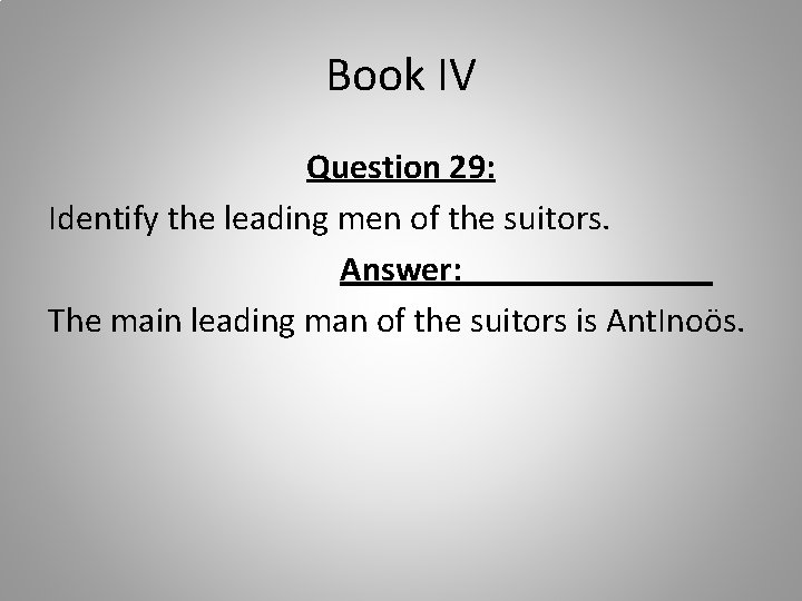 Book IV Question 29: Identify the leading men of the suitors. Answer: The main