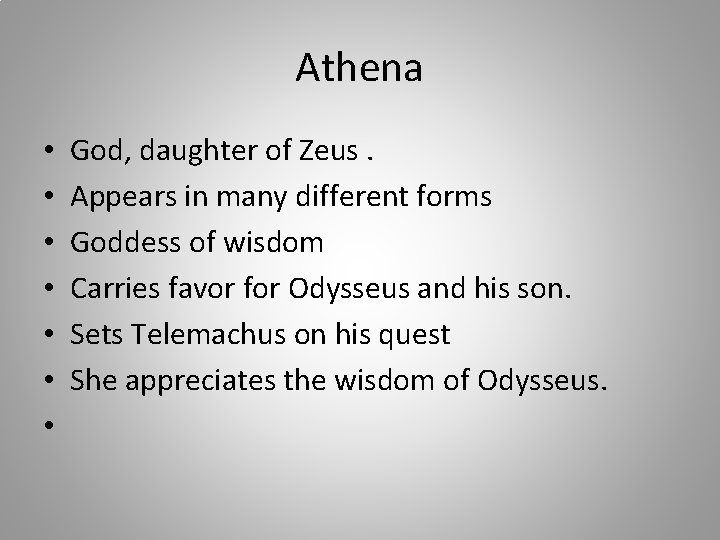 Athena • • God, daughter of Zeus. Appears in many different forms Goddess of