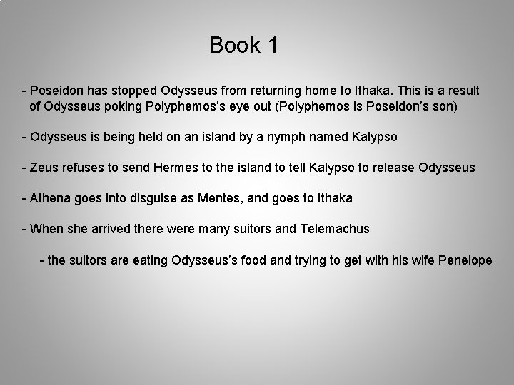 Book 1 - Poseidon has stopped Odysseus from returning home to Ithaka. This is