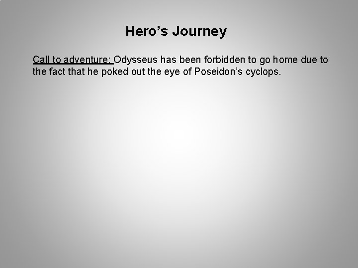 Hero’s Journey Call to adventure: Odysseus has been forbidden to go home due to