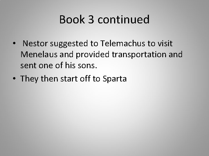 Book 3 continued • Nestor suggested to Telemachus to visit Menelaus and provided transportation