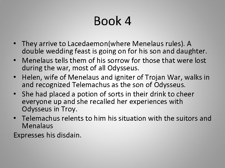 Book 4 • They arrive to Lacedaemon(where Menelaus rules). A double wedding feast is