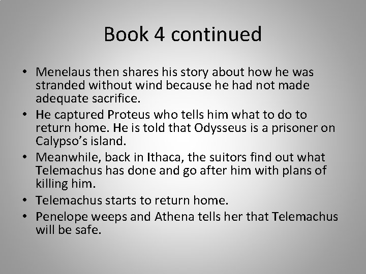 Book 4 continued • Menelaus then shares his story about how he was stranded