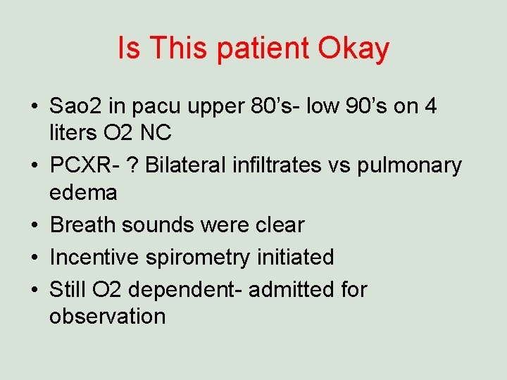 Is This patient Okay • Sao 2 in pacu upper 80’s- low 90’s on