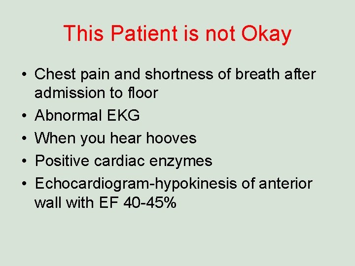 This Patient is not Okay • Chest pain and shortness of breath after admission