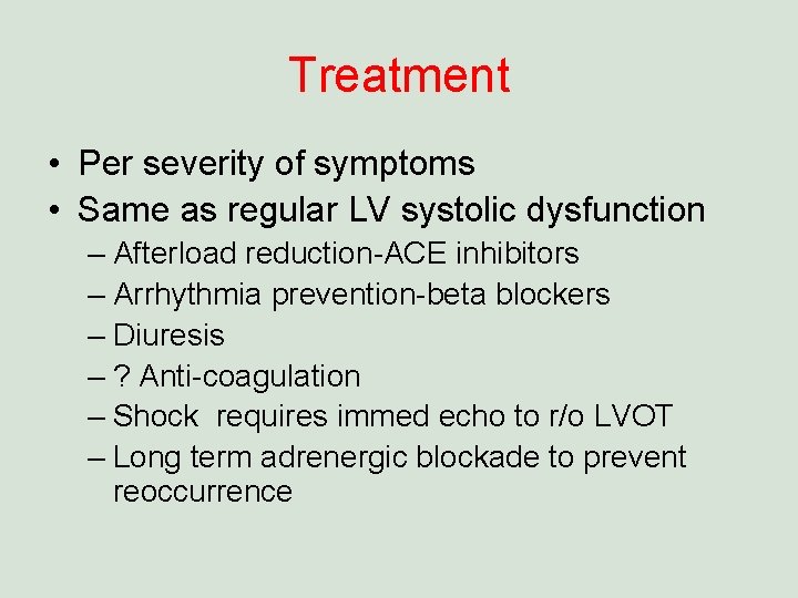 Treatment • Per severity of symptoms • Same as regular LV systolic dysfunction –