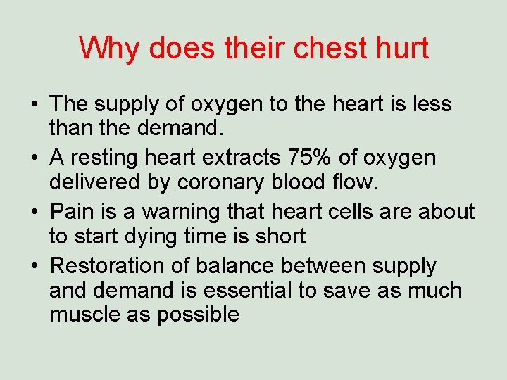 Why does their chest hurt • The supply of oxygen to the heart is