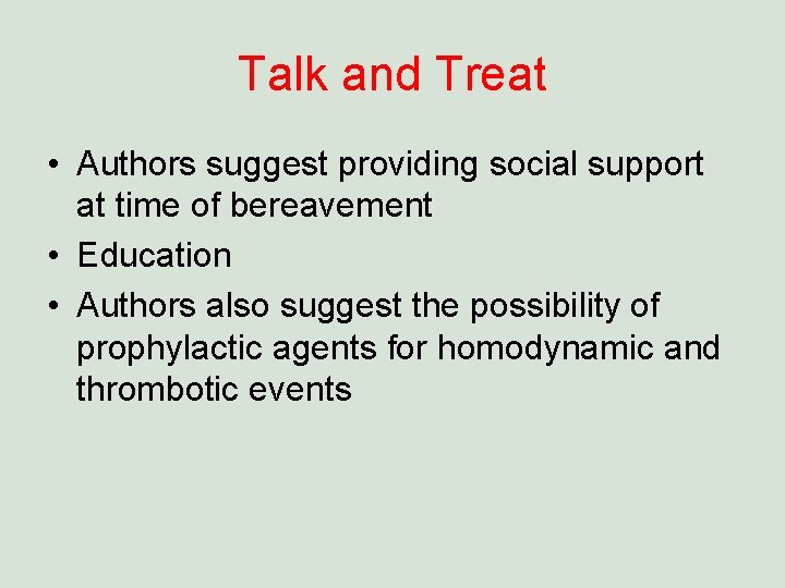 Talk and Treat • Authors suggest providing social support at time of bereavement •