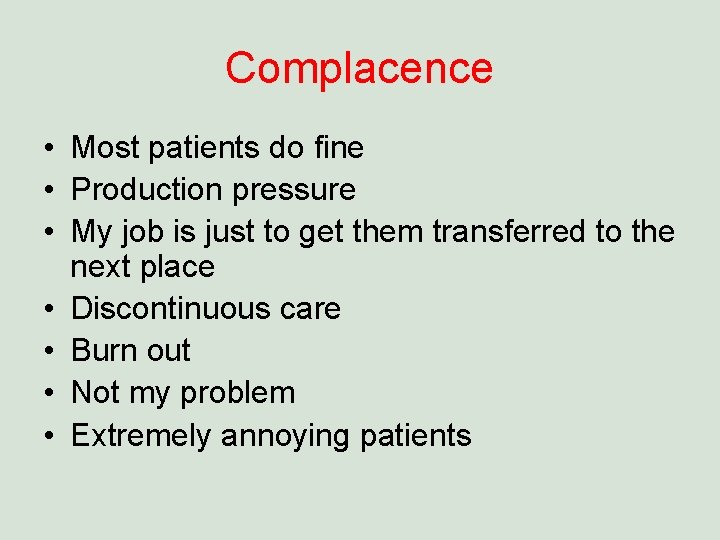 Complacence • Most patients do fine • Production pressure • My job is just
