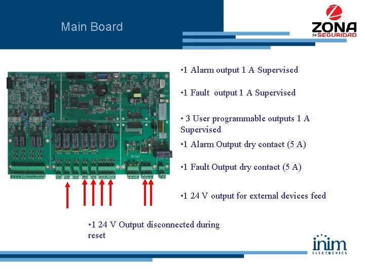 Main Board • 1 Alarm output 1 A Supervised • 1 Fault output 1
