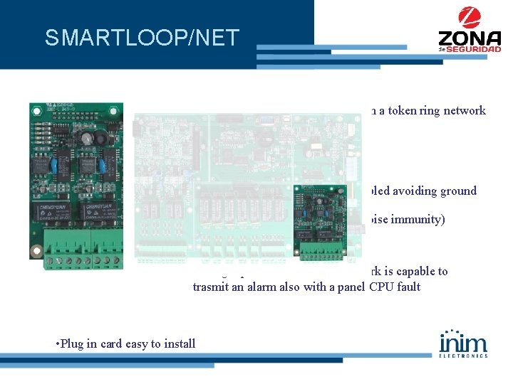 SMARTLOOP/NET • Allow the panel to be connected in a token ring network •