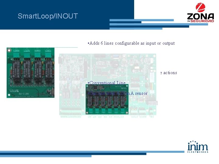 Smart. Loop/INOUT • Adds 6 lines configurable as input or output • Each lines