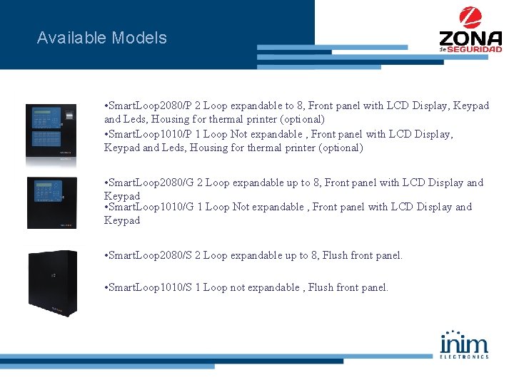 Available Models • Smart. Loop 2080/P 2 Loop expandable to 8, Front panel with