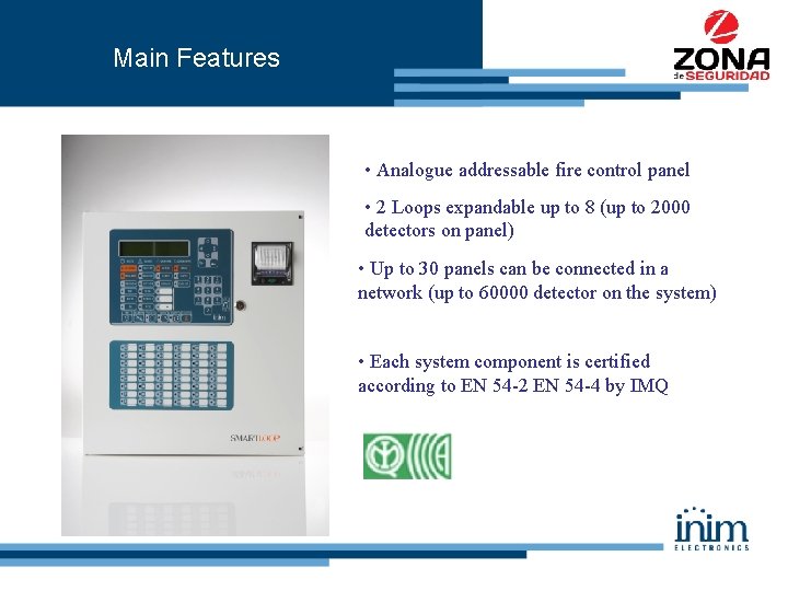 Main Features • Analogue addressable fire control panel • 2 Loops expandable up to