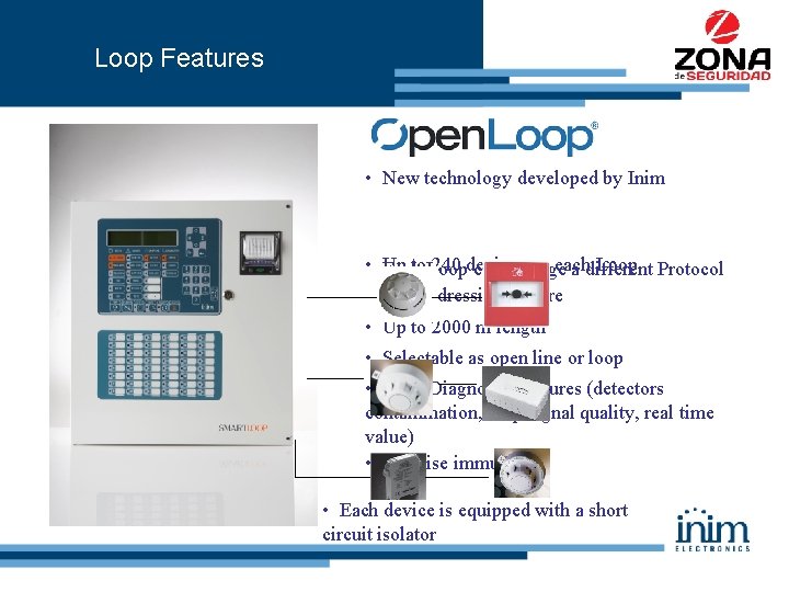 Loop Features • New technology developed by Inim Up to. Loop 240 devices on