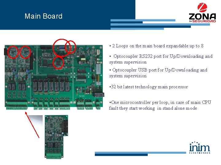 Main Board • 2 Loops on the main board expandable up to 8 •