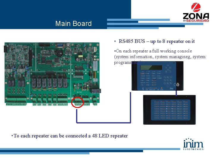 Main Board • RS 485 BUS – up to 8 repeater on it •