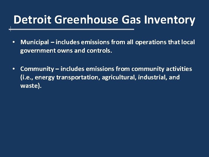 Detroit Greenhouse Gas Inventory • Municipal – includes emissions from all operations that local