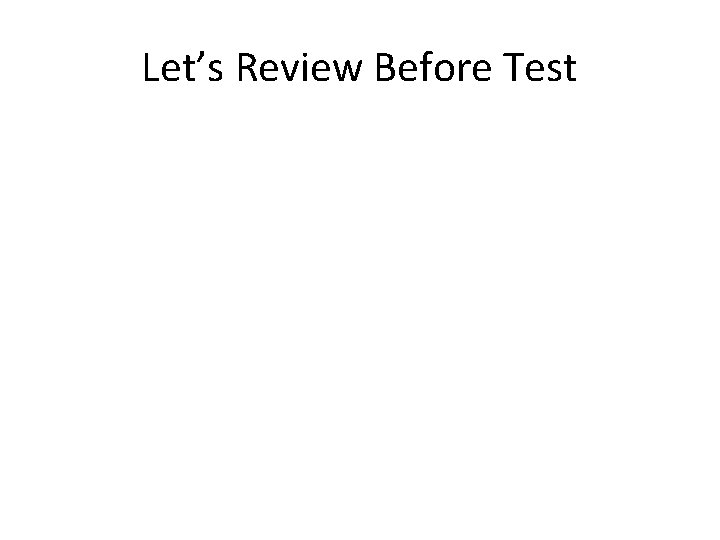 Let’s Review Before Test 