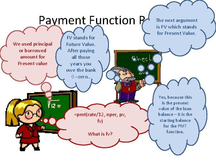 The next argument Payment Function Review is PV which stands We used principal or