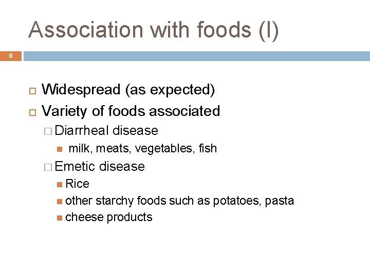 Association with foods (I) 8 Widespread (as expected) Variety of foods associated � Diarrheal