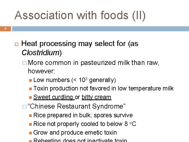 Association with foods (II) 9 Heat processing may select for (as Clostridium) � More