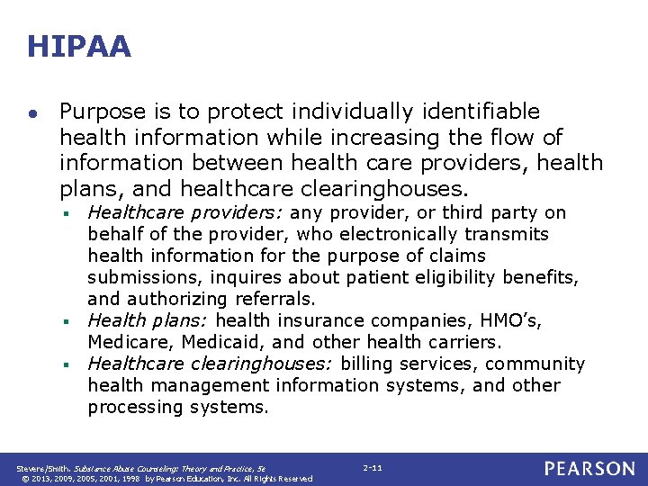 HIPAA ● Purpose is to protect individually identifiable health information while increasing the flow