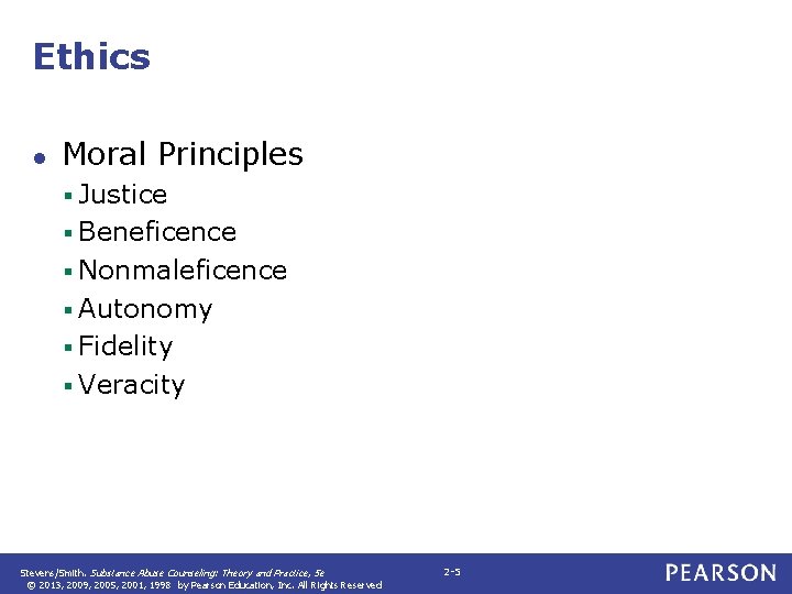 Ethics ● Moral Principles § Justice § Beneficence § Nonmaleficence § Autonomy § Fidelity