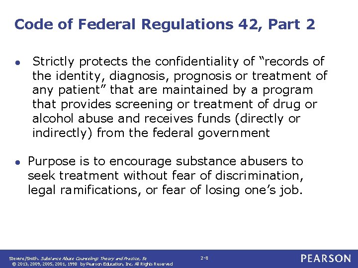 Code of Federal Regulations 42, Part 2 ● ● Strictly protects the confidentiality of