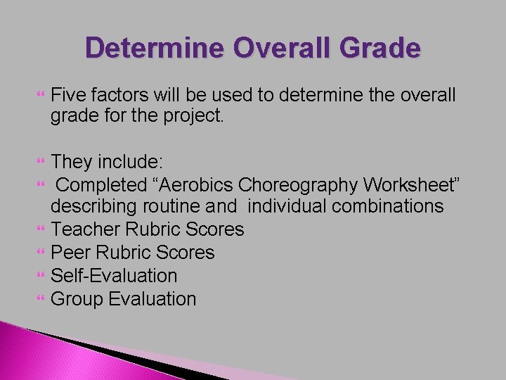 Determine Overall Grade Five factors will be used to determine the overall grade for