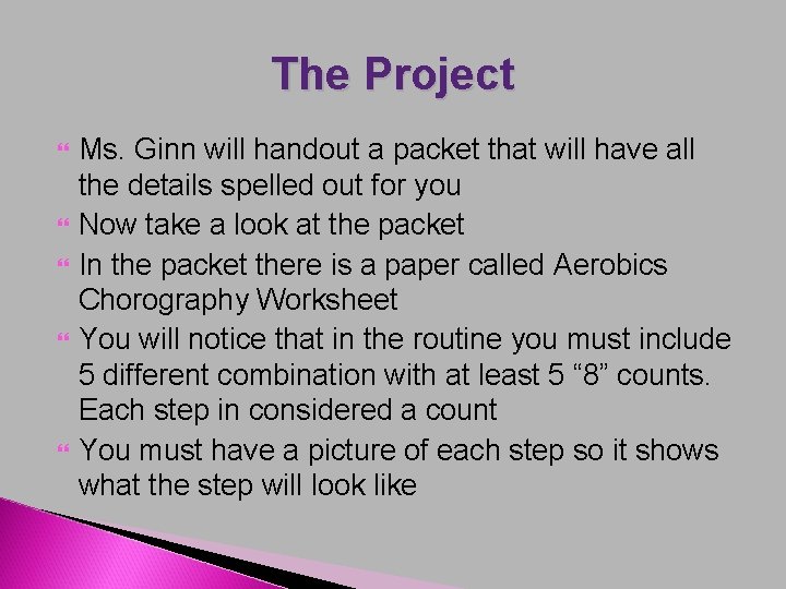 The Project Ms. Ginn will handout a packet that will have all the details