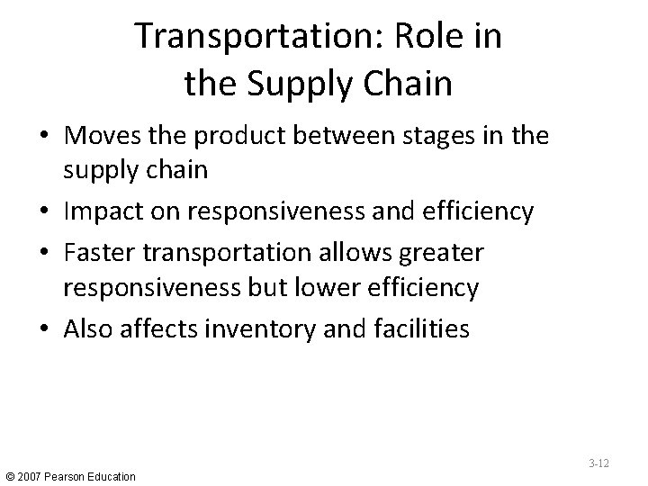Transportation: Role in the Supply Chain • Moves the product between stages in the