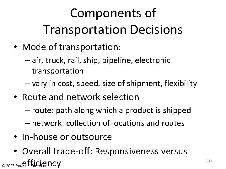 Components of Transportation Decisions • Mode of transportation: – air, truck, rail, ship, pipeline,