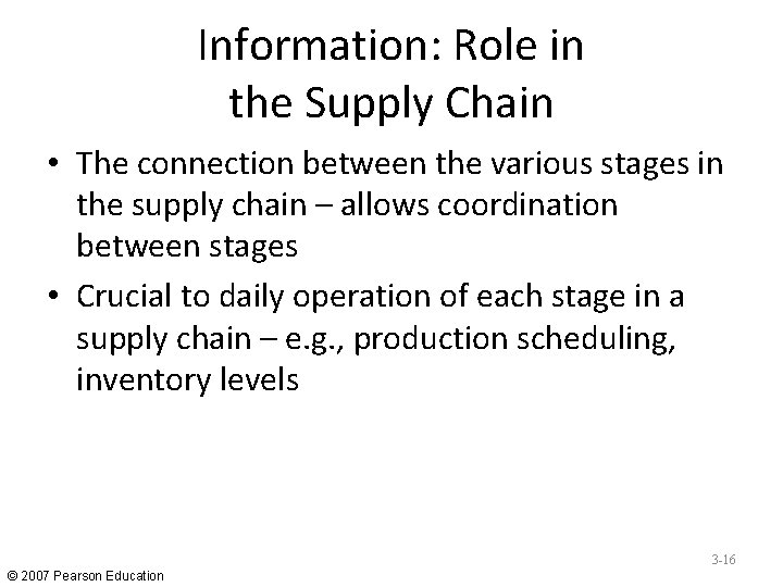 Information: Role in the Supply Chain • The connection between the various stages in